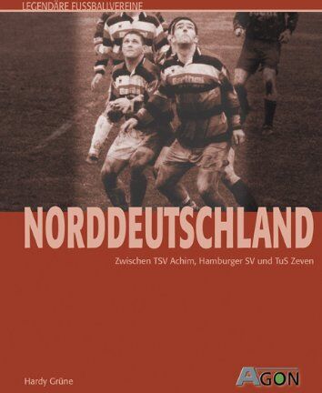 Hardy Grüne - Legendäre Fußballvereine. Zwischen TSV Achim, Hamburger SV und TuS Zeven - Preis vom 09.10.2026 07:28:09 h