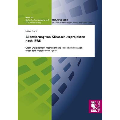 Bilanzierung von Klimaschutzprojekten nach IFRS, Taschenbuch von Lüder Kurz, Josef Eul Verlag, 978-3-89936-901-4