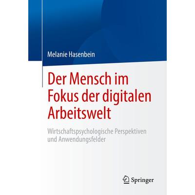 Der Mensch im Fokus der digitalen Arbeitswelt, Taschenbuch von Melanie Hasenbein, Springer Berlin, 978-3-662-61660-4