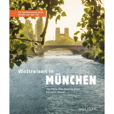 Weltreisen in München - 55 fantastische Orte direkt vor der Tür, Taschenbuch von Jens van Rooij,Gundi Herget, Merian / Holiday ein Imprint von GRÄFE