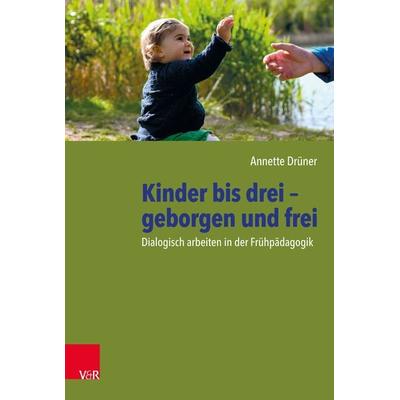 Kinder bis drei – geborgen und frei, Taschenbuch von Annette Drüner, Vandenhoeck + Ruprecht, 978-3-525-70304-5