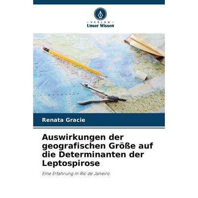 Auswirkungen der geografischen Größe auf die Determinanten der Leptospirose, Taschenbuch von Renata Gracie, Verlag Unser Wissen, 978-620-9-00618-0