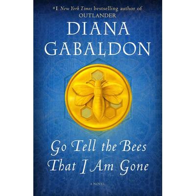 Go Tell the Bees That I Am Gone, Gebundene Ausgabe von Diana Gabaldon, Delacorte Press, 978-1-101-88568-0