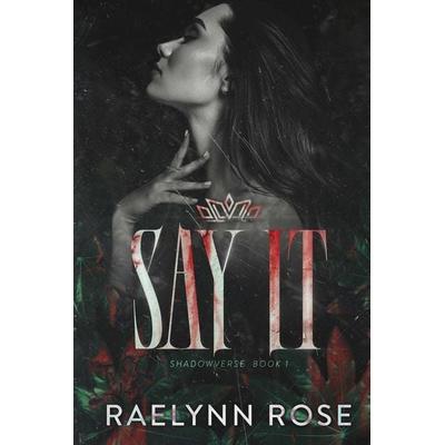 Say It, Taschenbuch von Raelynn Rose, Twisted Heart Press LLC, 978-1-949447-94-1