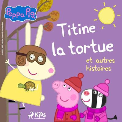 Peppa Pig – Titine la tortue et autres histoires - Mark Baker,Neville Astley, Audio, 9788728335161