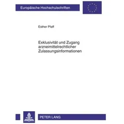 Exklusivität und Zugang arzneimittelrechtlicher Zulassungsinformationen, Fachbücher von Esther Pfaff