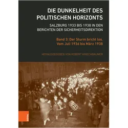 Die Dunkelheit des politischen Horizonts. Salzburg 1933 bis 1938 in den Berichten der Sicherheitsdir, Fachbücher von Robert Kriechbaumer