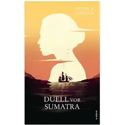 Duell vor Sumatra, Belletristik von Patrick O’Brian, Jutta Wannenmacher