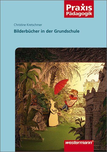 Christine Kretschmer - Praxis Pädagogik: Bilderbücher in der Grundschule - Preis vom 18.10.2026 15:28:09 h
