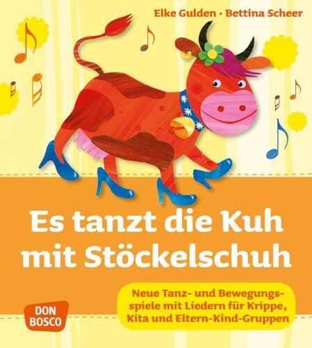 Elke Gulden - Es tanzt die Kuh mit Stöckelschuh: Neue Tanz- und Bewegungsspiele mit Liedern für Krippe, Kita und Eltern-Kind-Gruppen - Preis vom 11.10.2026 15:43:13 h