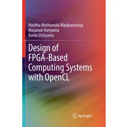 Design of FPGA-Based Computing Systems with OpenCL, Fachbücher von Kunio Uchiyama, Hasitha Muthumala Waidyasooriya, Masanori Hariyama