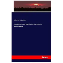 Zur Geschichte und Organisation des römischen Vereinswesens, Fachbücher von Wilhelm Liebenam