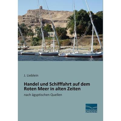 Handel und Schifffahrt auf dem Roten Meer in alten Zeiten, Taschenbuch von J. Lieblein, Fachbuchverlag Dresden, 978-3-95692-688-4