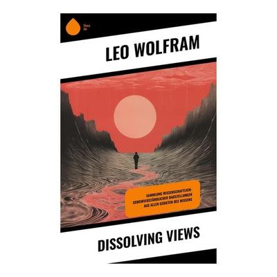 Dissolving Views, Taschenbuch von Leo Wolfram, Sharp Ink, 978-80-283-5453-4