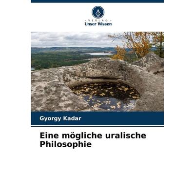 Eine mögliche uralische Philosophie, Taschenbuch von György Kádár, Verlag Unser Wissen, 978-620-2-78155-8