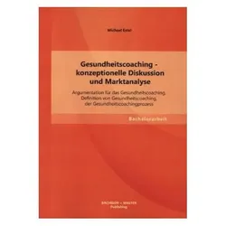 Gesundheitscoaching - konzeptionelle Diskussion und Marktanalyse, Fachbücher von Michael Estel
