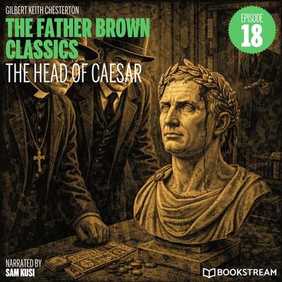 The Head of Caesar (The Father Brown Classics, Episode 18) - Gilbert Keith Chesterton, Audio, 9783711950789