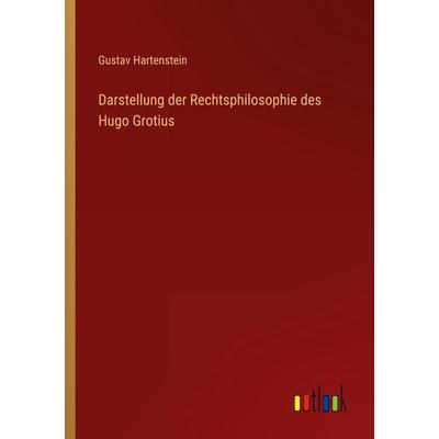 Darstellung der Rechtsphilosophie des Hugo Grotius, Taschenbuch von Gustav Hartenstein, Outlook, 978-3-368-50042-9