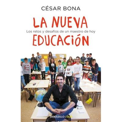 La nueva educación : los retos y desafíos de un maestro de hoy, Taschenbuch von César Bona, Debolsillo, 978-84-663-3621-5