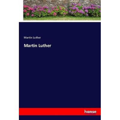 Martin Luther, Taschenbuch von Martin Luther, Hansebooks, 978-3-7446-2684-2