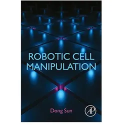 Robotic Cell Manipulation, Fachbücher von Dong Sun