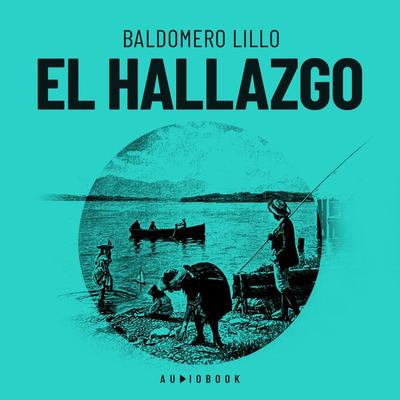 El hallazgo - Baldomero Lillo, Audio, 4066004633190