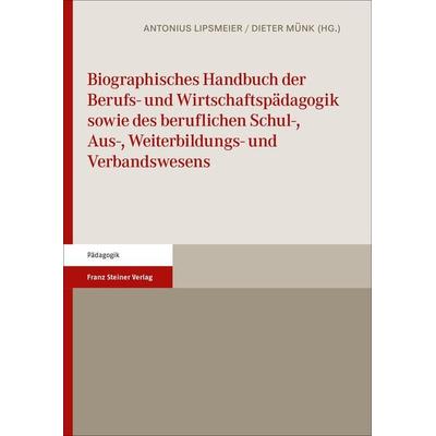 Biographisches Handbuch der Berufs- und Wirtschaftspädagogik sowie des beruflichen Schul-, Aus-, Weiterbildungs- und Verbandswesens, Gebundene Ausgabe