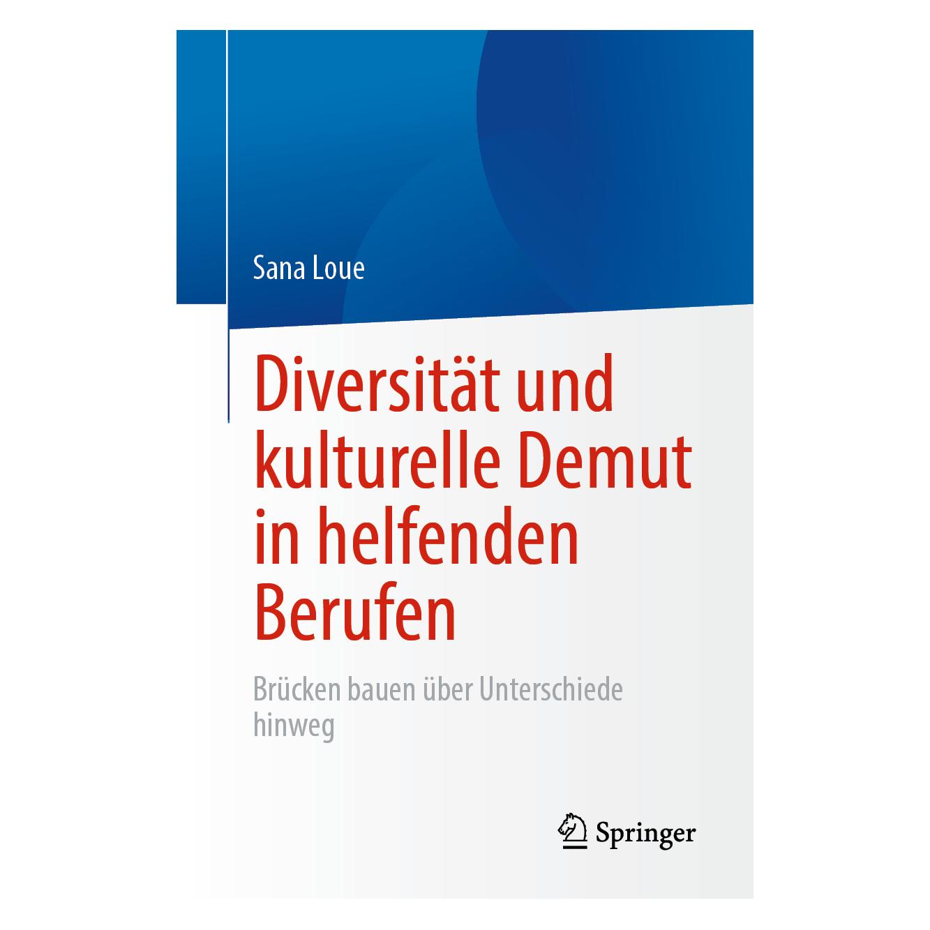 Springer Diversität und kulturelle Demut in helfenden Berufen (Deutsch, Hardcover, Sana Loue) (9783031425981)