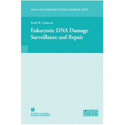Eukaryotic DNA Damage Surveillance and Repair, Fachbücher von Keith William Caldecott