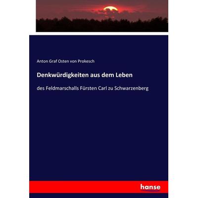 Denkwürdigkeiten aus dem Leben, Taschenbuch von Anton Graf Osten Prokesch, Hansebooks, 978-3-7436-3758-0