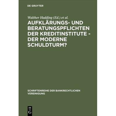 Aufklärungs- und Beratungspflichten der Kreditinstitute - Der moderne Schuldturm?, Gebundene Ausgabe von , De Gruyter, 978-3-11-014100-9