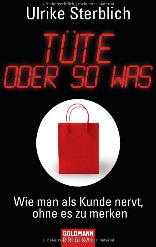 Ulrike Sterblich - Tüte oder so was: Wie man als Kunde nervt, ohne es zu merken - Preis vom 19.10.2026 19:33:35 h