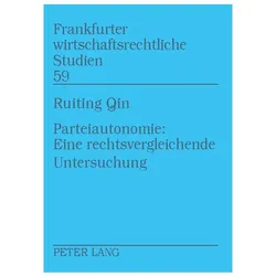 Parteiautonomie: Eine rechtsvergleichende Untersuchung, Fachbücher von Ruiting Qin, Eckhard Rehbinder