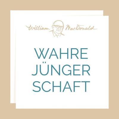Wahre Jüngerschaft - William MacDonald, Audio, 4056813847895