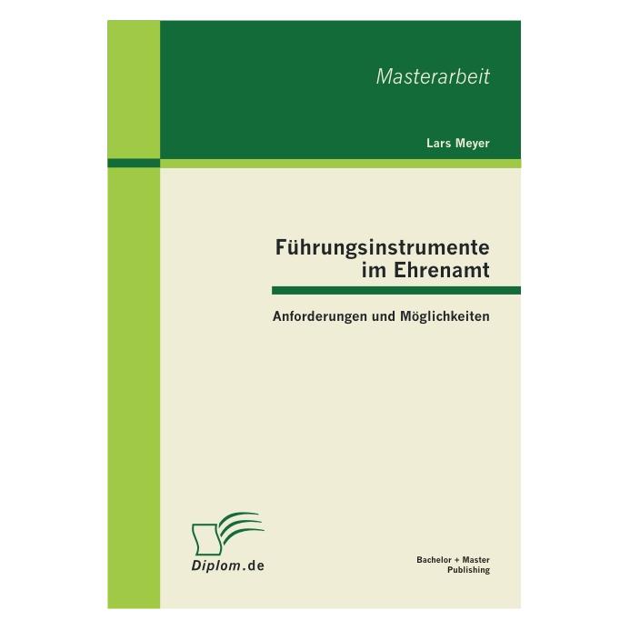 Bachelor + Master Publish Führungsinstrumente im Ehrenamt: Anforderungen und Möglichkeiten (Deutsch, Lars Meyer, 2011) (7461933)