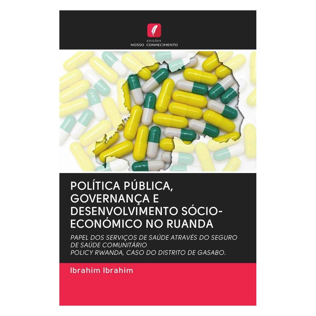 Edicoes Nosso Conhecimento Política Pública, Governança E Desenvolvimento Sócio-Económico No Ruanda (Softcover, Ibrahim Ibrahim) (51450549)