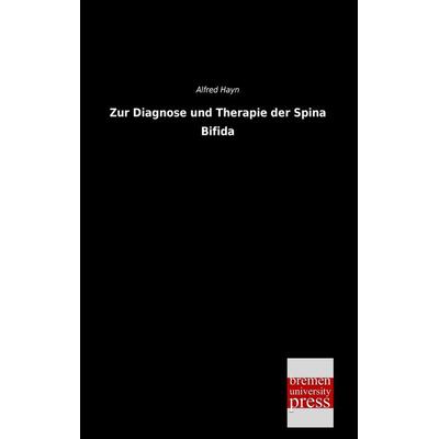 Zur Diagnose und Therapie der Spina Bifida, Taschenbuch von Alfred Hayn, Bremen University Press, 978-3-95562-528-3