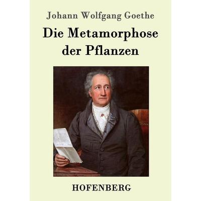 Die Metamorphose der Pflanzen, Taschenbuch von Johann Wolfgang von Goethe, Hofenberg, 978-3-8430-9037-7