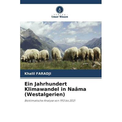 Ein Jahrhundert Klimawandel in Naâma (Westalgerien), Taschenbuch von Khalil Faradji, Verlag Unser Wissen