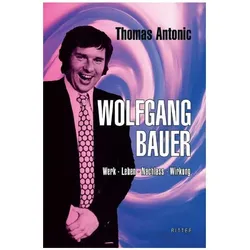 Wolfgang Bauer, Belletristik von Thomas Antonic