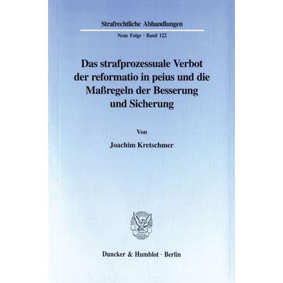 Das strafprozessuale Verbot der reformatio in peius und die Maßregeln der Besserung und Sicherung., Taschenbuch von Joachim Kretschmer, Duncker &
