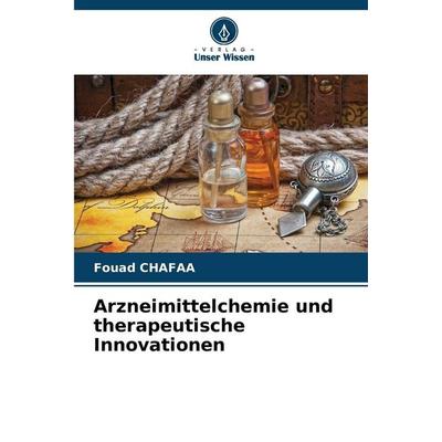 Arzneimittelchemie und therapeutische Innovationen, Taschenbuch von Fouad Chafaa, Verlag Unser Wissen, 978-620-2-45722-4