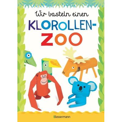 Wir basteln einen Klorollen-Zoo. Das Bastelbuch mit 40 lustigen Tieren aus Klorollen: Gorilla, Krokodil, Python, Papagei und vieles mehr. Ideal für