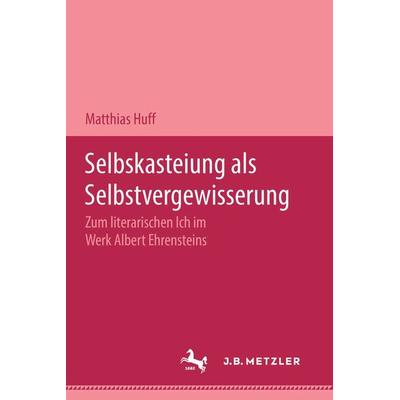 Selbstkasteiung als Selbstvergewisserung, Taschenbuch von Matthias Huff, J.B. Metzler, Part of Springer Nature - Springer-Verlag GmbH,