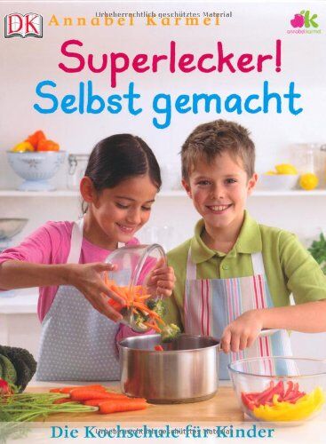 Annabel Karmel - Superlecker! Selbst gemacht: Die Kochschule für Kinder - Preis vom 11.10.2026 15:43:13 h