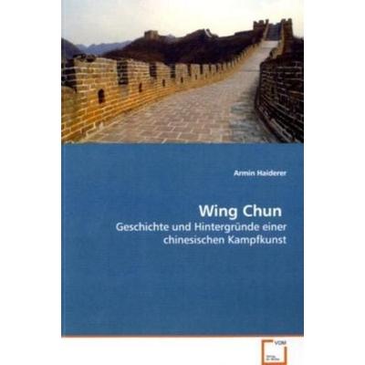 Haiderer, A: Wing Chun, Taschenbuch von Armin Haiderer, VDM, 978-3-639-17090-0