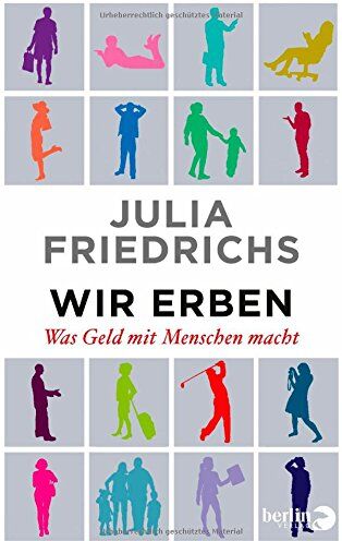 Julia Friedrichs - Wir Erben: Was Geld mit Menschen macht - Preis vom 06.10.2026 07:26:00 h