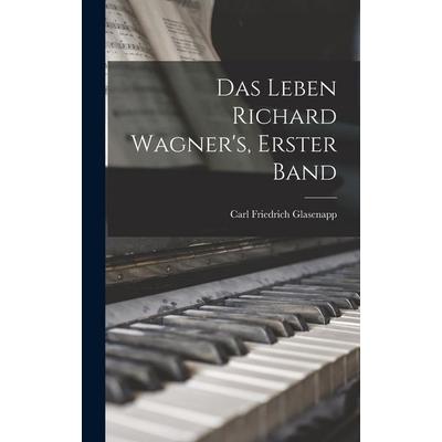 Das Leben Richard Wagner's; Erster Band -