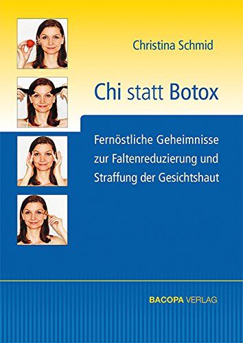 Christina Schmid - Chi statt Botox: Fernöstliche Geheimnisse zur Faltenreduzierung - Preis vom 11.10.2026 15:43:13 h
