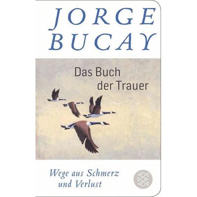 Das Buch der Trauer, Gebundene Ausgabe von Jorge Bucay, Fischer Taschenbuch Verlag, 978-3-596-52267-5